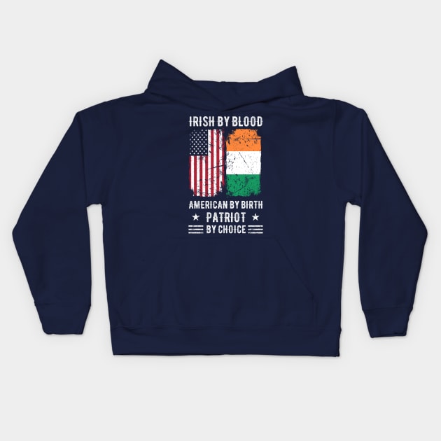 Irish By Blood American By Birth Patriot By Choice (2) Kids Hoodie by Stick Figure103